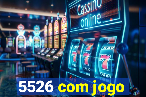 5526 com jogo